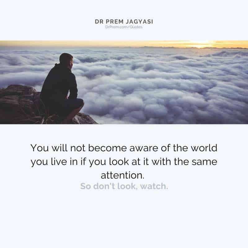 You will not become aware of the world- Dr Prem Jagyasi Quotes