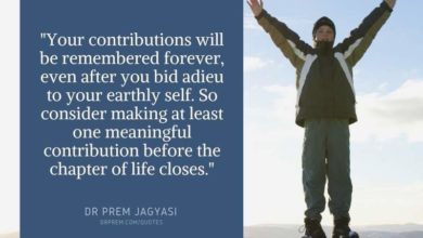 Your contributions will be remembered forever-Dr Prem Jagyasi Quote