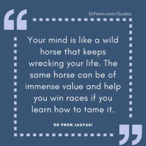 Your mind is like a wild horse