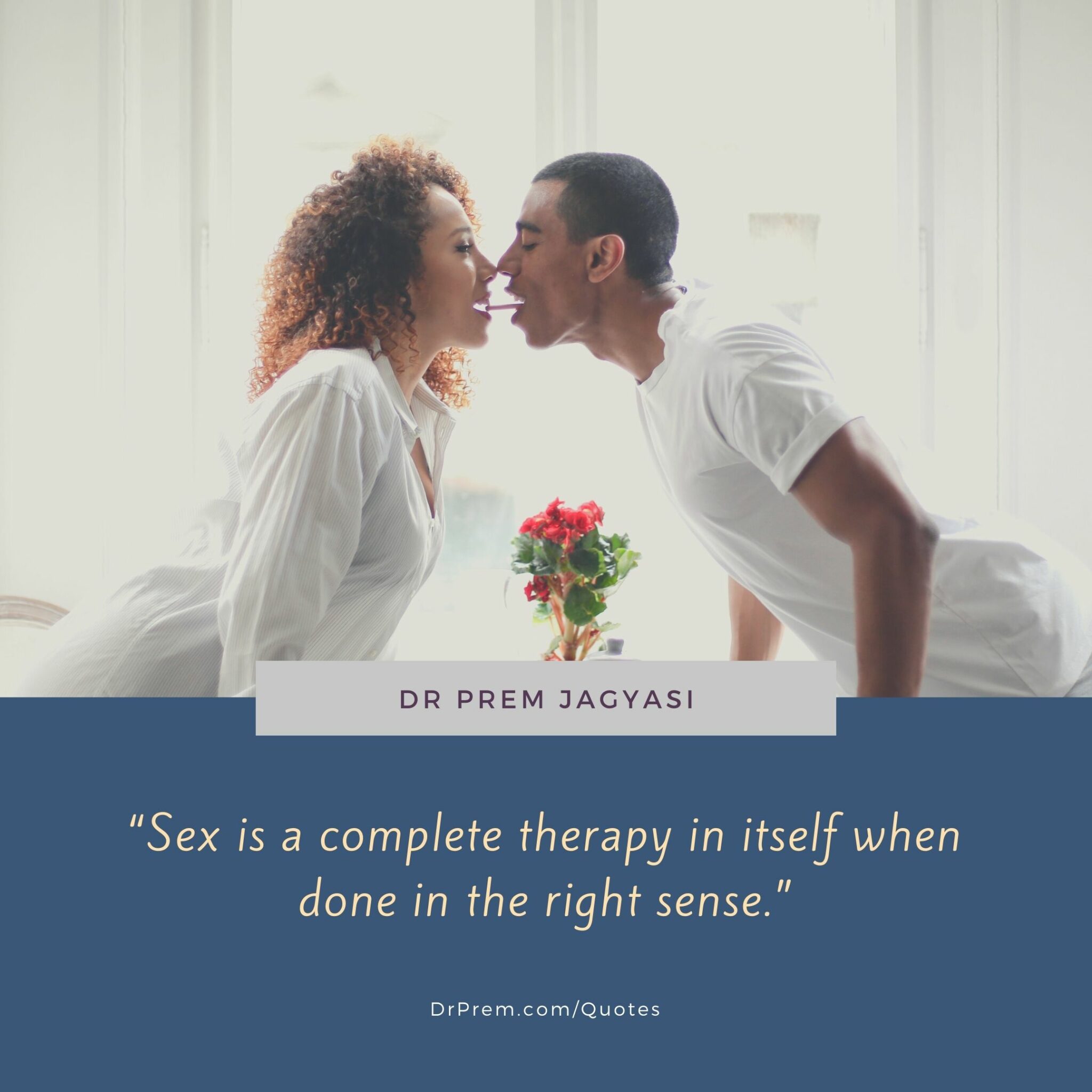 Sex Is A Complete Therapy In Itself When Done In The Right Sense Dr 7400