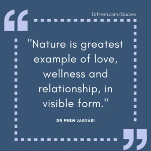 Nature is greatest example of love- Dr Prem Quotes