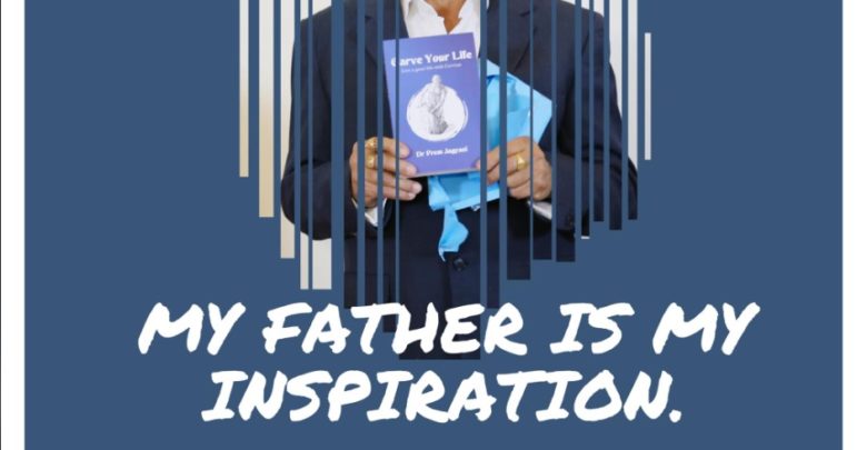Happy Fathers Day - My Father is My Inspiration - Dr Prem Jagyasi