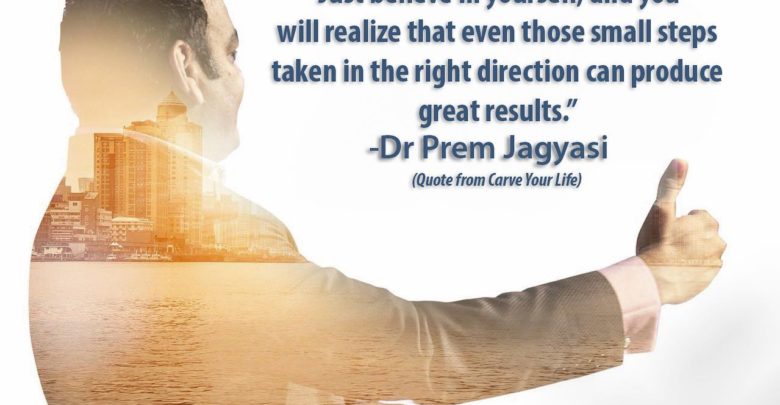 Just Believe in Yourself - Dr Prem Jaygasi Quotes