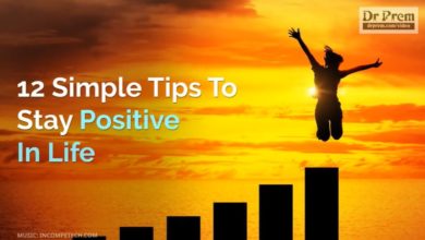 12 Simple Tips To Stay Positive In Life - Dr Prem Jagaysi