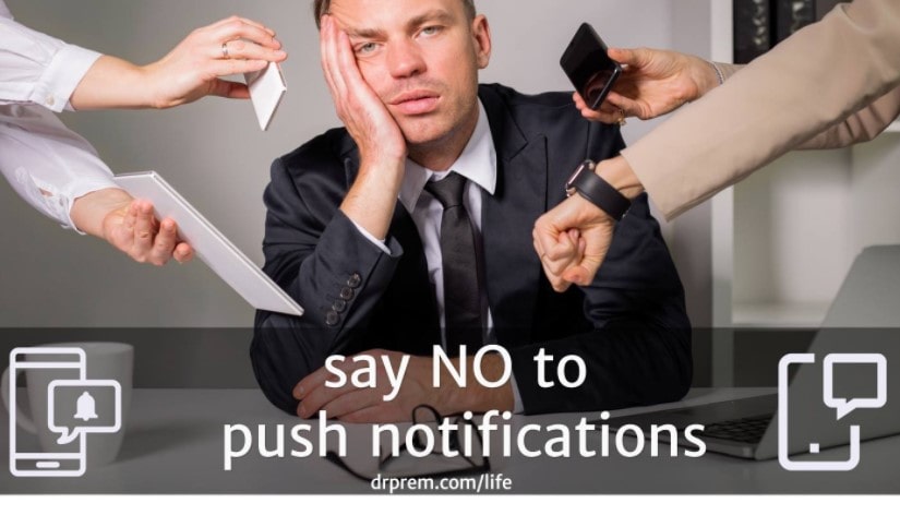 Say NO to push notifications and turn them off - Dr Prem Jagyasi
