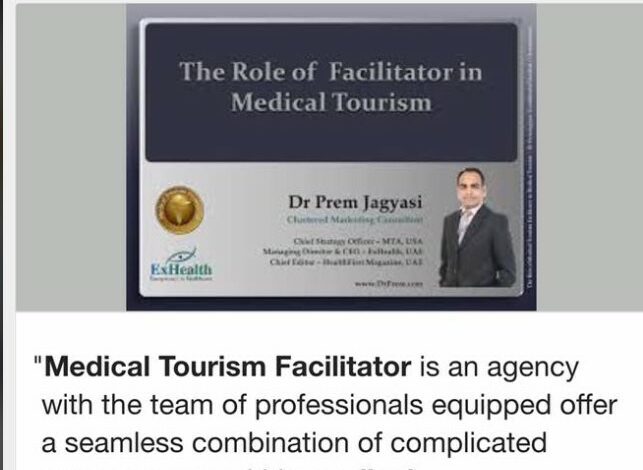 The Role Of Medical Tourism Facilitator In Medical Tourism By Dr Prem Jagyasi