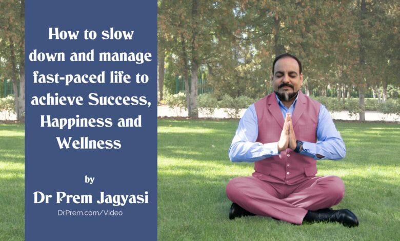 How to Slow Down - Dr Prem Jagyasi