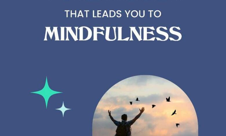 7 Principles That Lead You To Mindfulness