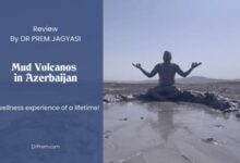 Uncovering the Wellness Wonders of Mud Volcanoes in Azerbaijan - Insights by Dr Prem Jagyasi
