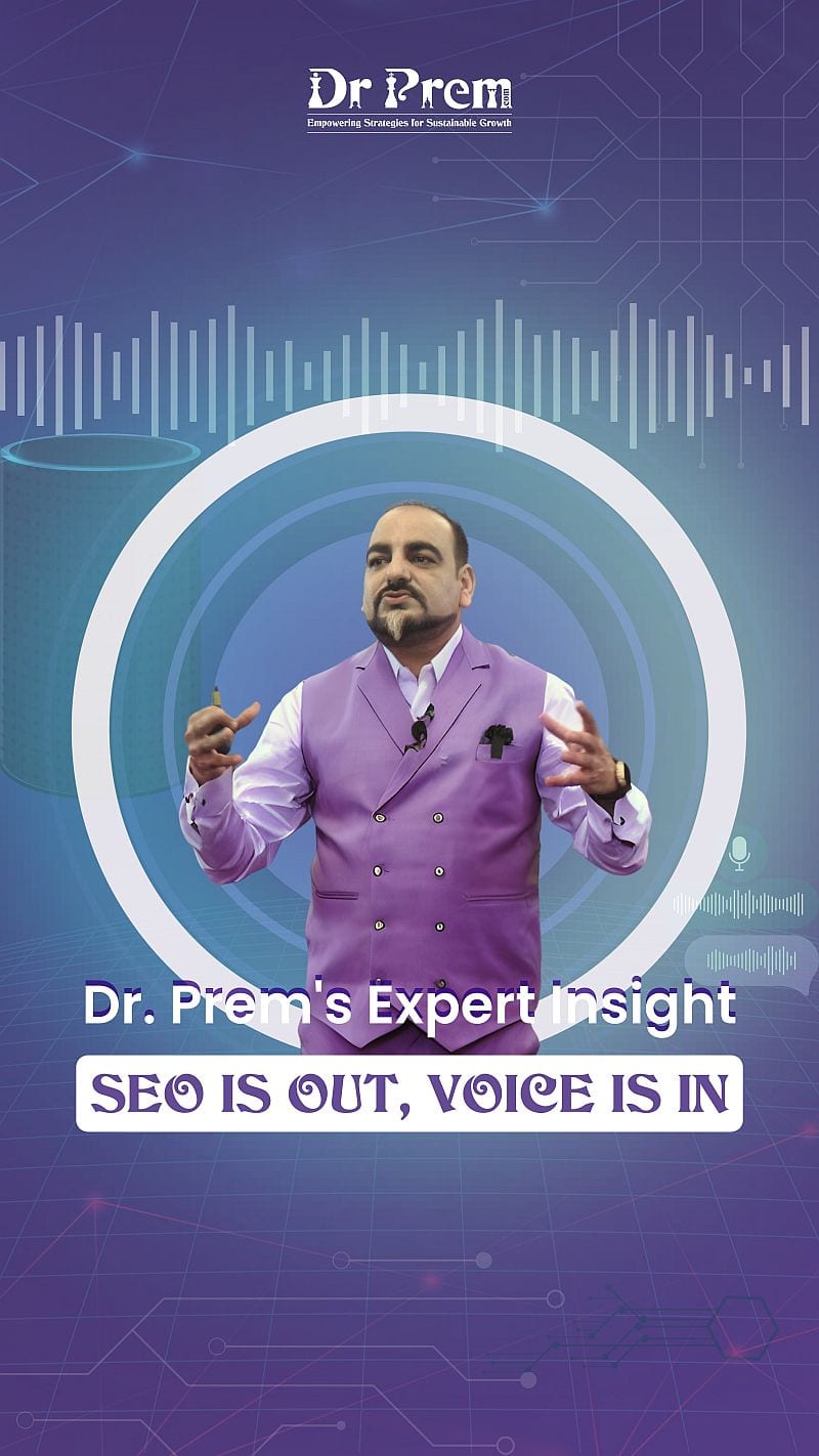 Voice SEO Takes the Lead Dr. Prem Unveils the Future of Search Optimization