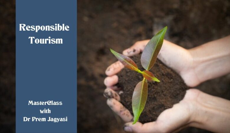 Responsible Tourism masterclass with Dr Prem Jagyasi