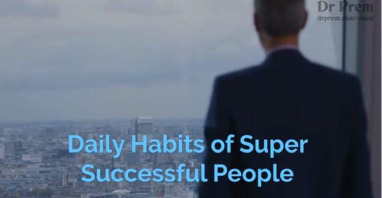 Daily Habits of Super Successful People