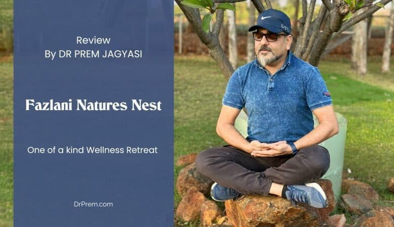 Review of Fazlani Nature's Nest by Dr Prem Jagyasi