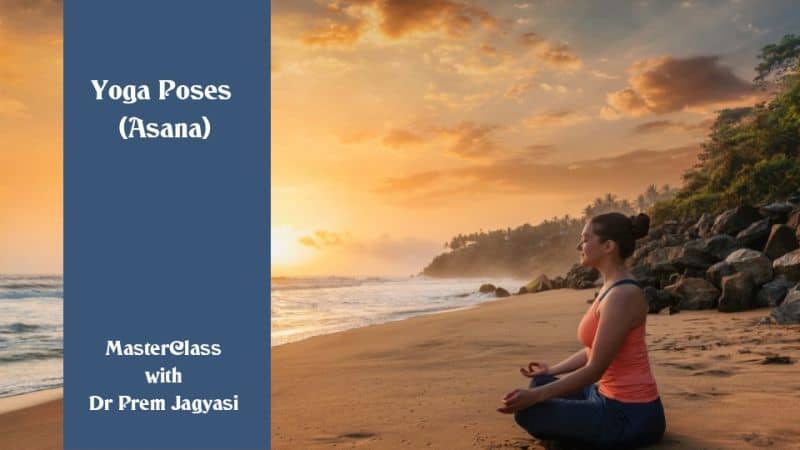 yoga poses (ASANA) Masterclass with Dr Prem Jagyasi