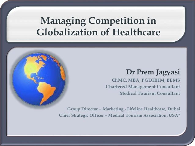 managing-competition-in-globalization-of-healthcare-dr-prem-jagyasi-1-638