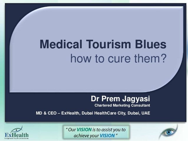 medical-tourism-blues-and-how-to-cure-them-by-dr-prem-jagyasi-1-638