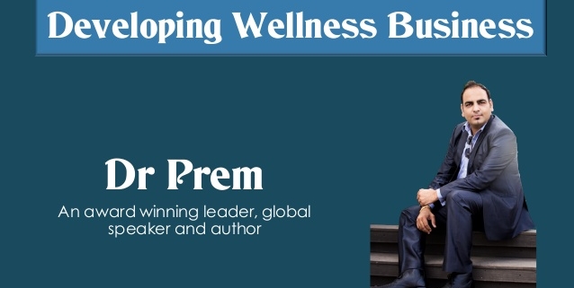 developing-wellness-business-by-dr-prem-an-award-winning-speaker-and-leader-1-638