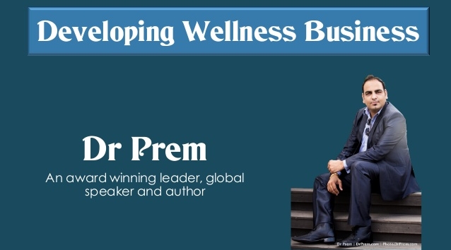 developing-wellness-business-by-dr-prem-an-award-winning-speaker-and-leader-1-638