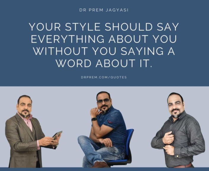 Quotes and thoughts, a reflection of self experiences – Dr Prem Jagyasi